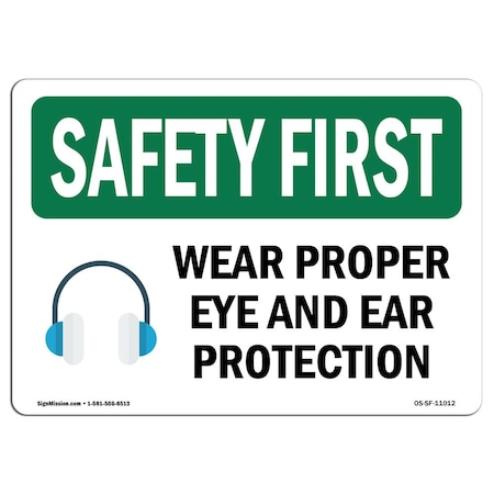 OSHA SAFETY FIRST Sign, Wear Proper Eye And Ear Protection W/ Symbol, 18in X 12in Decal